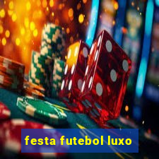 festa futebol luxo